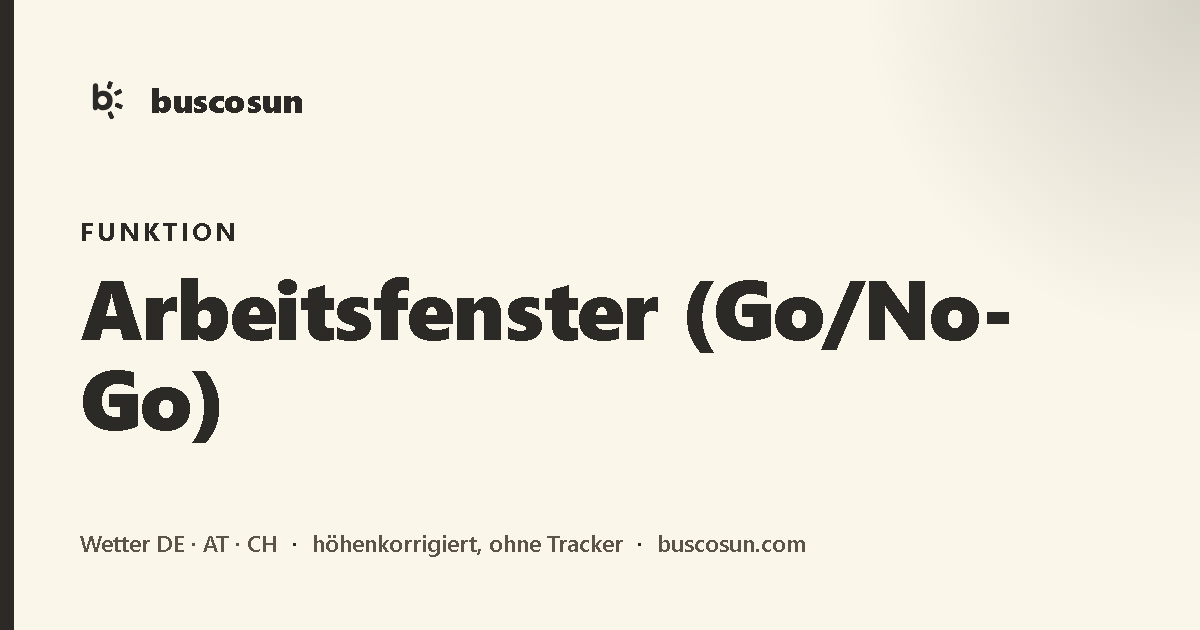 Arbeitsfenster (Go/No-Go) — buscosun